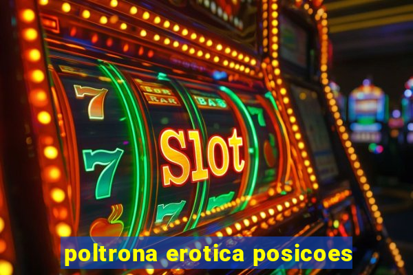 poltrona erotica posicoes